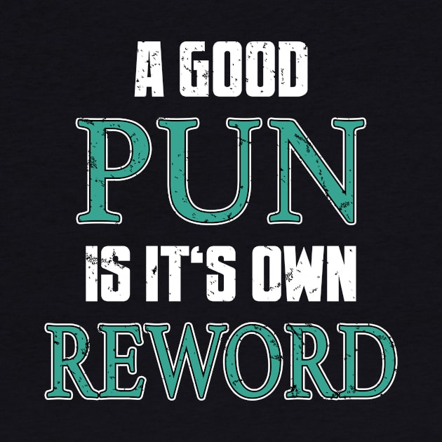 A Good Pun Is Its Own Reword Funny Saying by funkyteesfunny